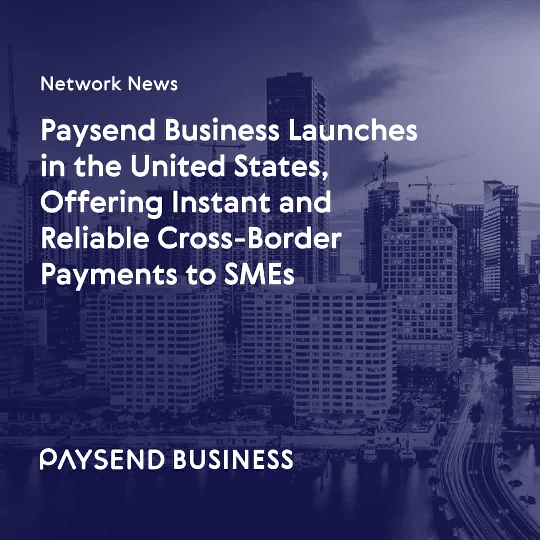 Paysend Business Launches in the United States, Offering Instant and Reliable Cross-Border Payments to SMEs