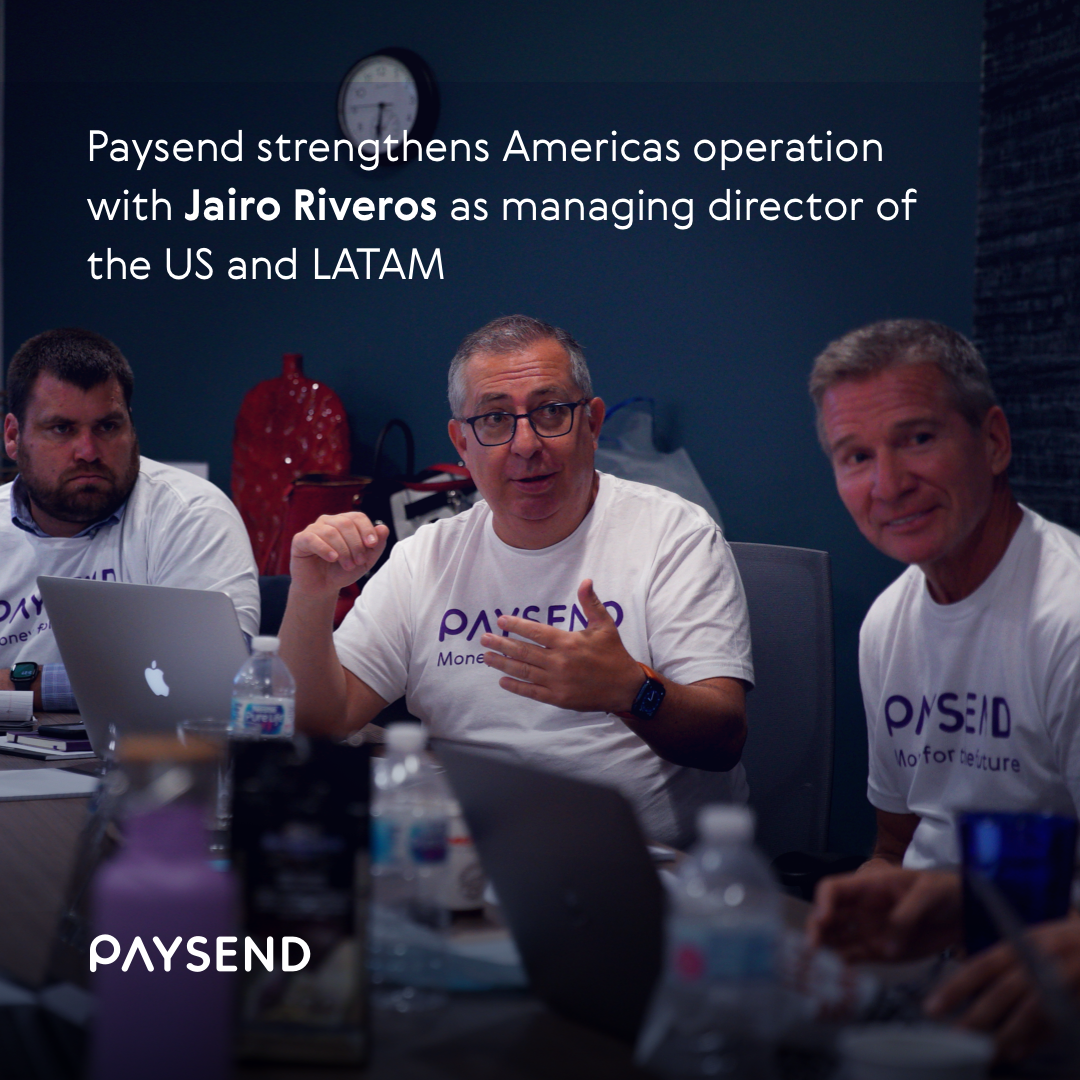 Paysend Strengthens Americas Operation with Jairo Riveros as Managing Director of the US and LatAm