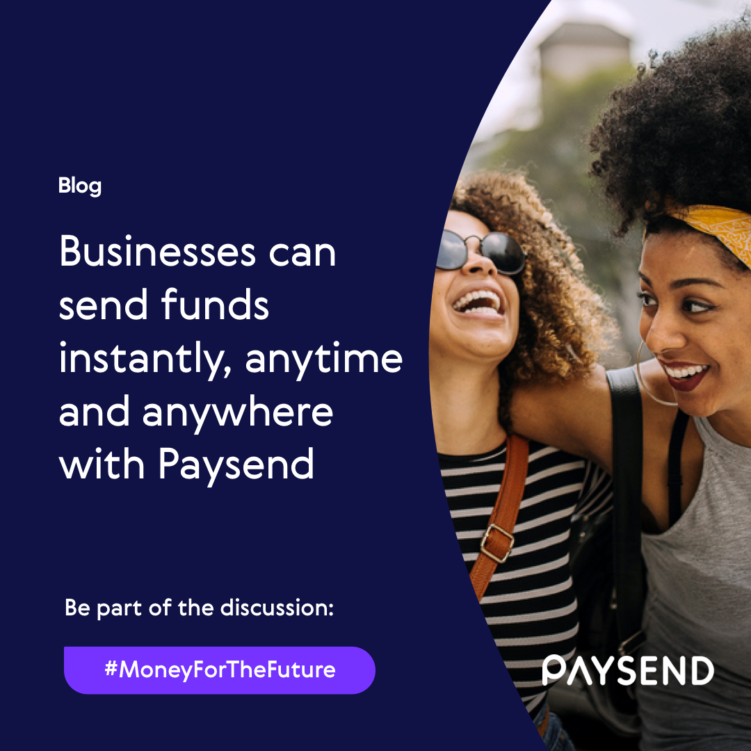 Businesses can send funds instantly, anytime and anywhere with Paysend