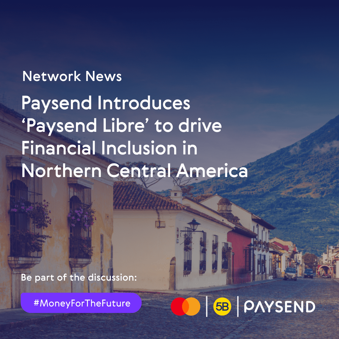 Paysend presenta 'Paysend Libre', una solución de remesas destinada a impulsar inclusión financiera en la región norte de Centroamérica