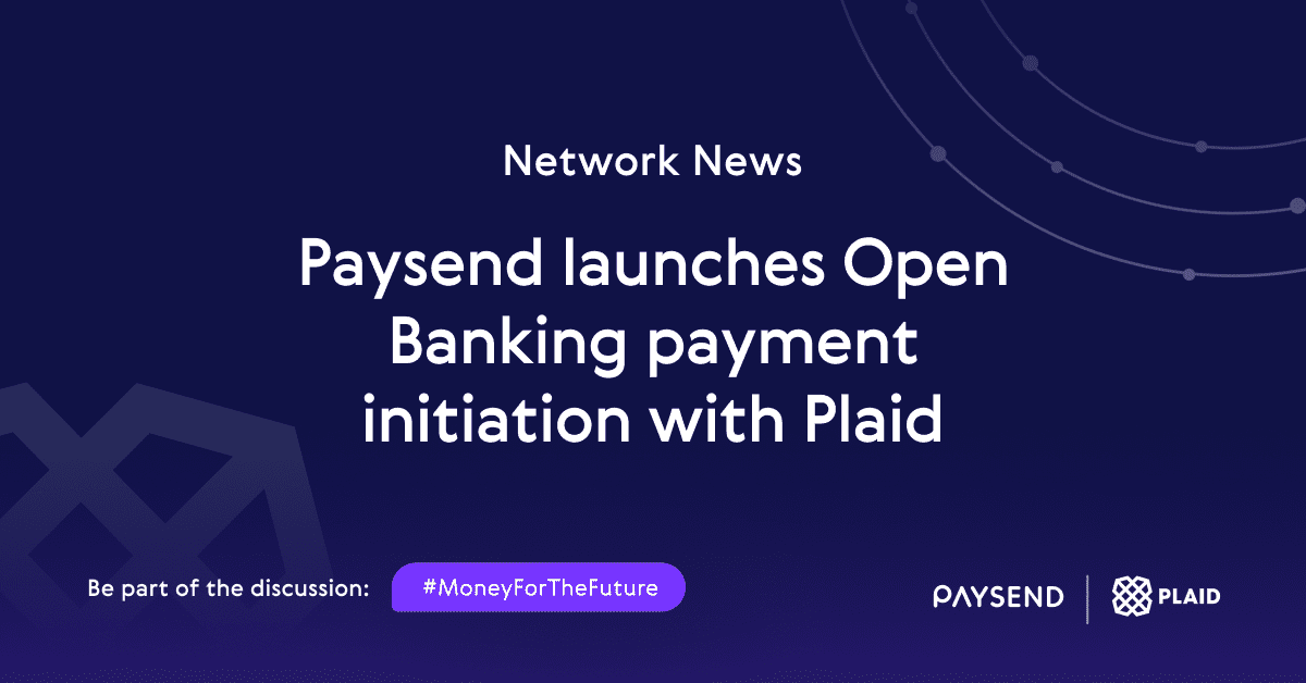 Paysend launches Open Banking Payment initiation partnership with Plaid
